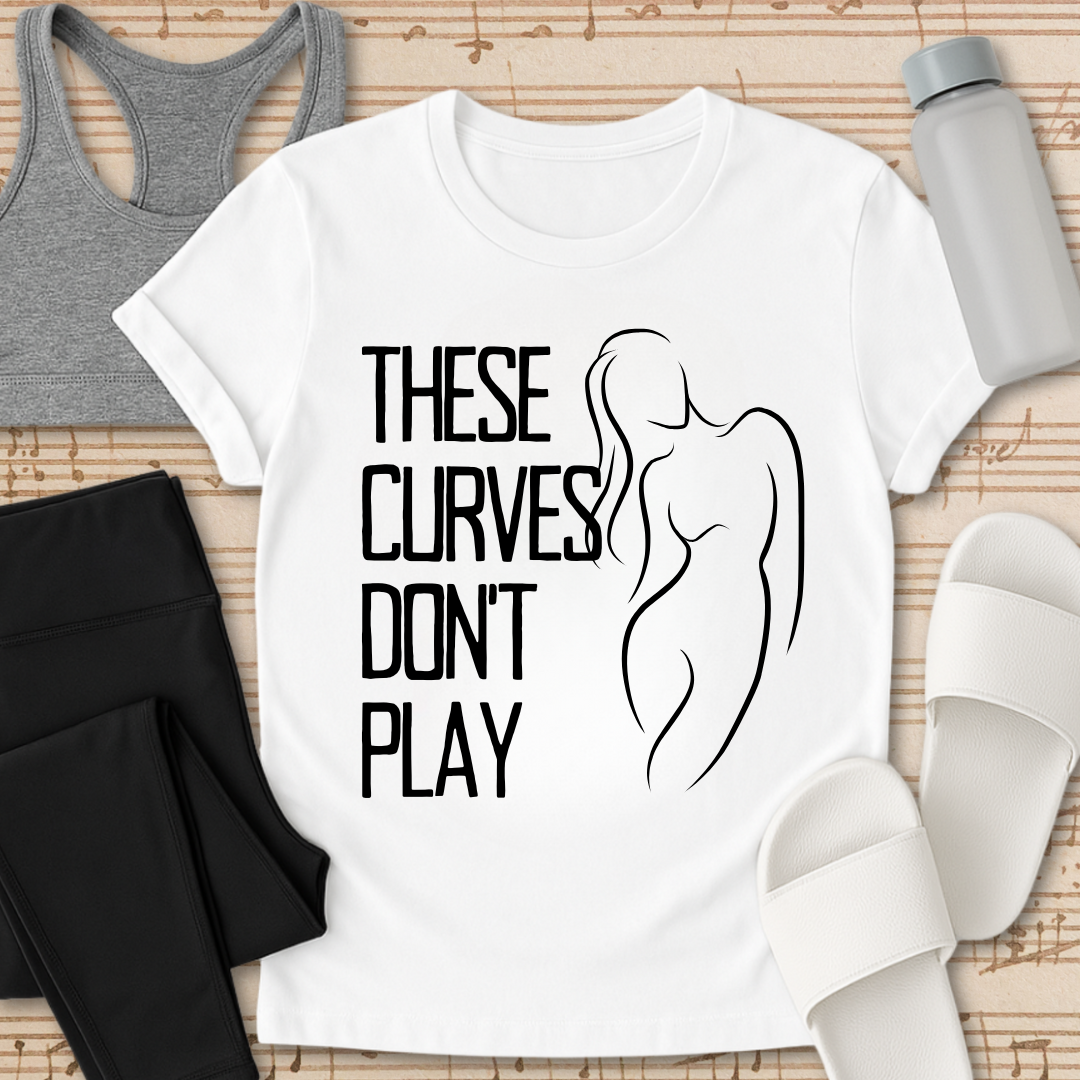 Curves Don't Play T-Shirt