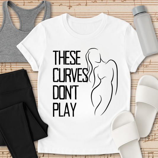 Curves Don't Play T-Shirt
