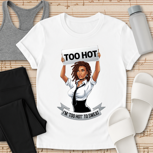 I’m Too Hot Girl T-Shirt