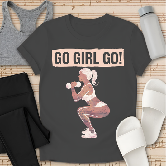 Go Girl Go! T-Shirt