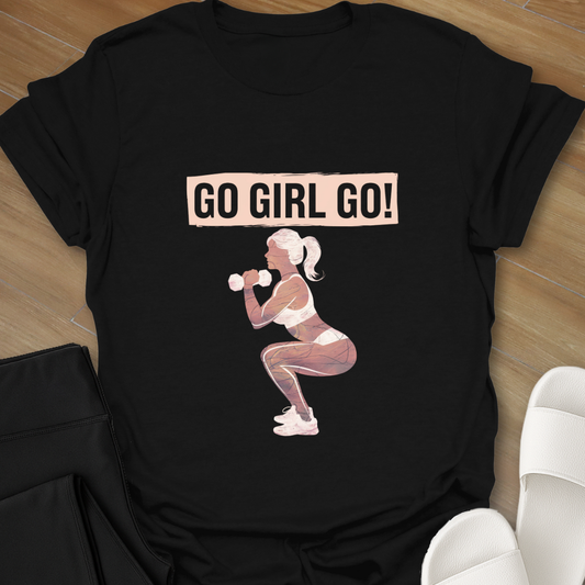 Go Girl Go! T-Shirt