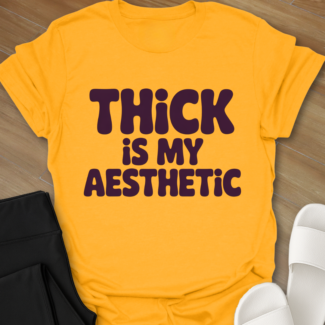 Thick Is My Aesthetic T-Shirt