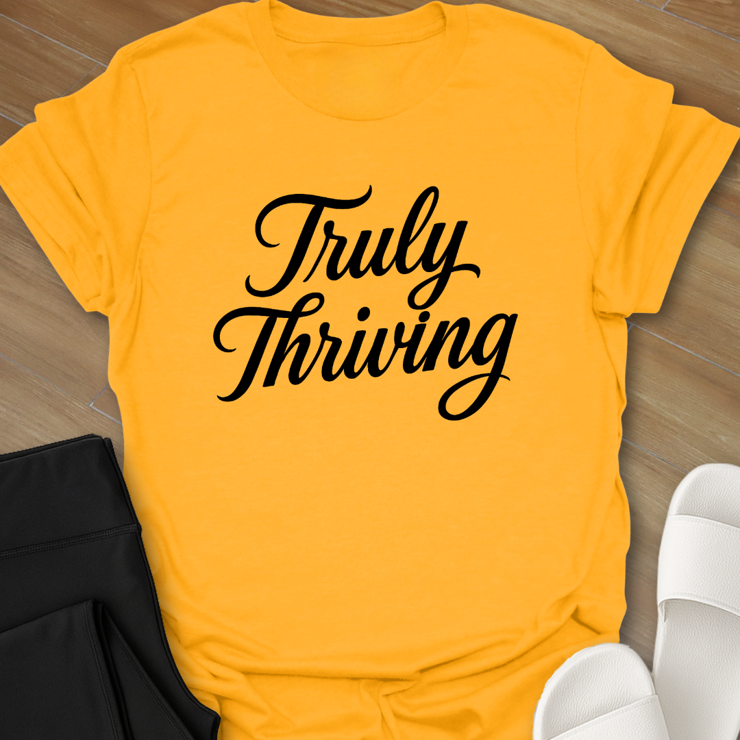 Truly Thriving T-Shirt