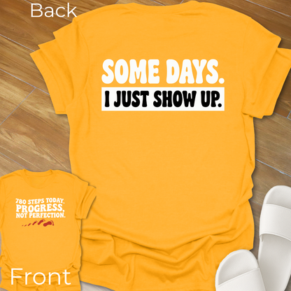 I Show Up T-Shirt -Back