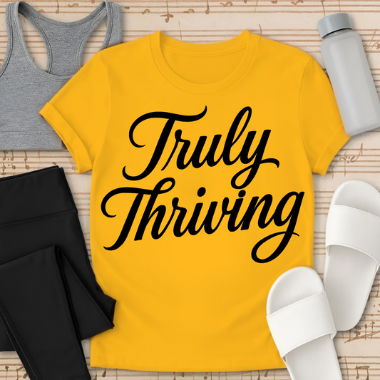 Truly Thriving T-Shirt
