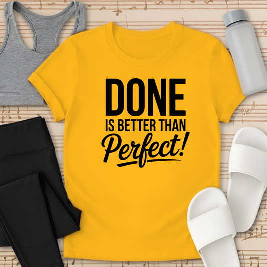 DONE is better than Perfect! T-Shirt
