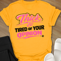 Thick & Tired Of Your Opinion T-Shirt