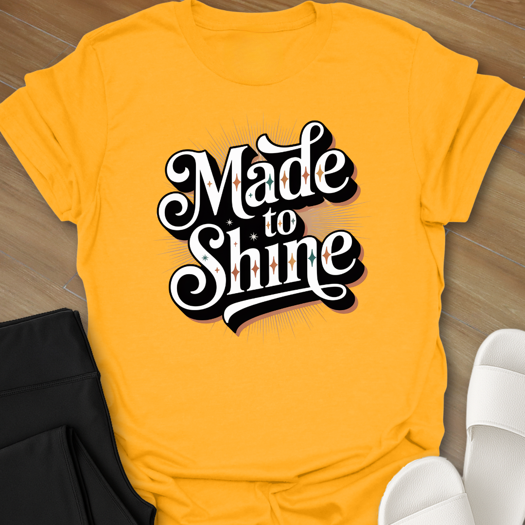 Made to Shine T-Shirt