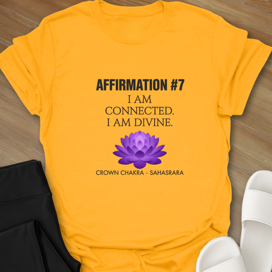 AFFIRMATION #7:  Crown Chakra – Sahasrara I am divine. T-Shirt