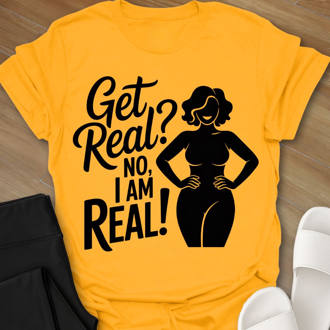I Am Real! T-Shirt
