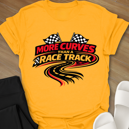 More Curves Than A Racetrack T-Shirt