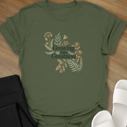 Growing into Greatness  T- shirt