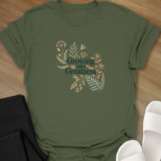 Growing into Greatness  T- shirt