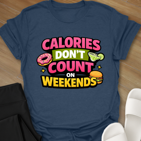 Calories Don't Count T-Shirt
