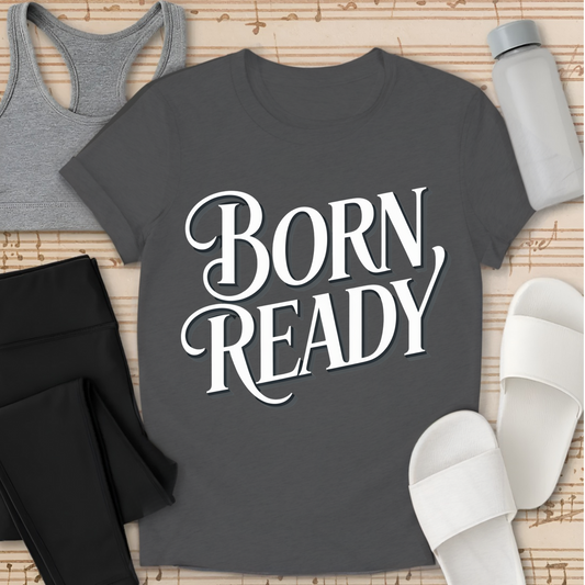 BORN READY T-Shirt