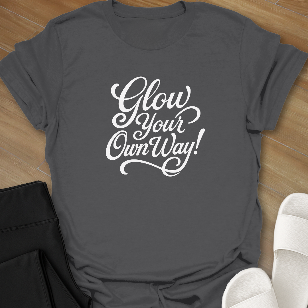 Glow Your Own Way! T-Shirt