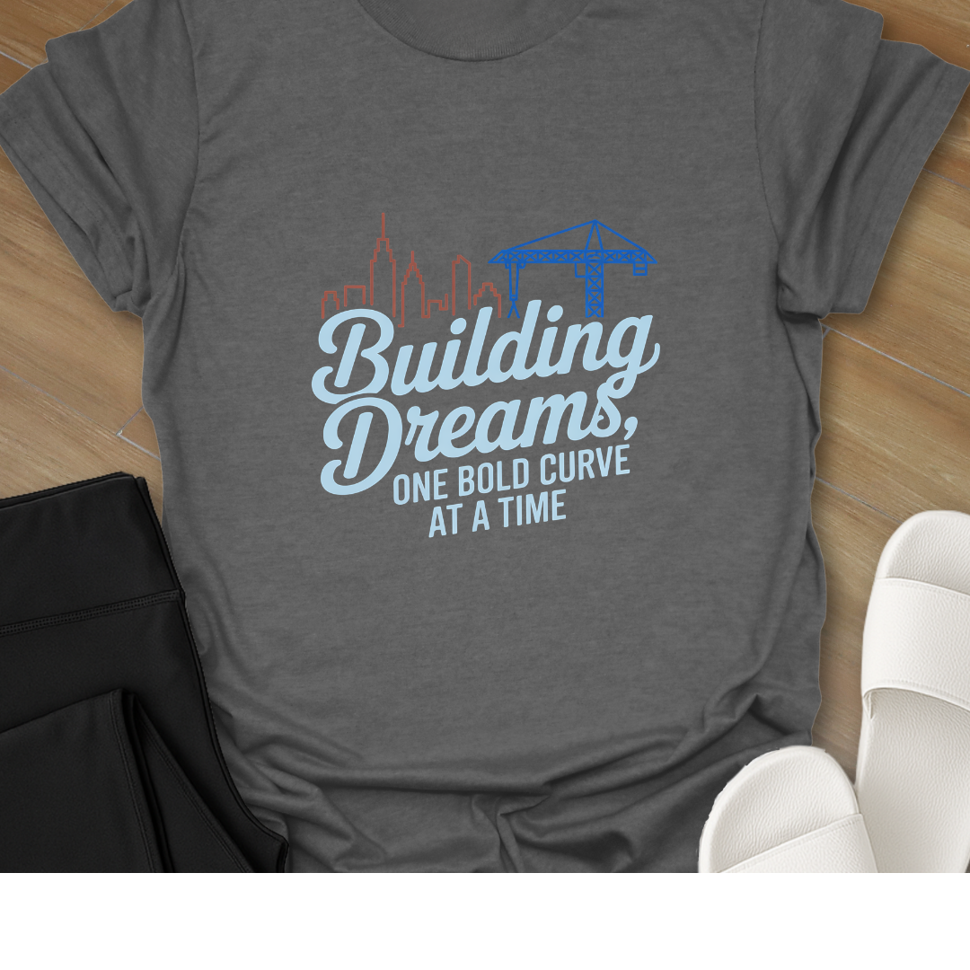 Building Dreams T-Shirt