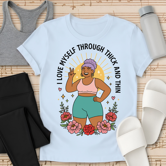 I Love Myself Through Thick and Thin T-Shirt