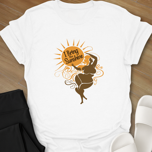 "I Bring the Sunshine." T-Shirt
