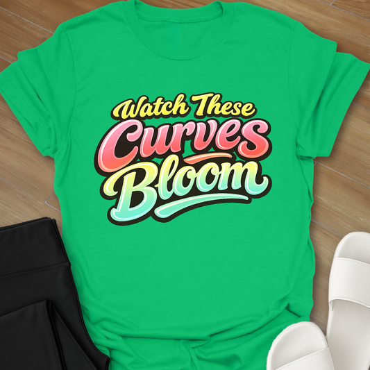 Watch These Curves Bloom T-Shirt
