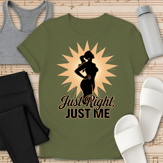 Just Right, Just Me 1 T-Shirt
