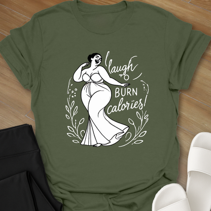 Laugh to Burn Calories 2 T-Shirt
