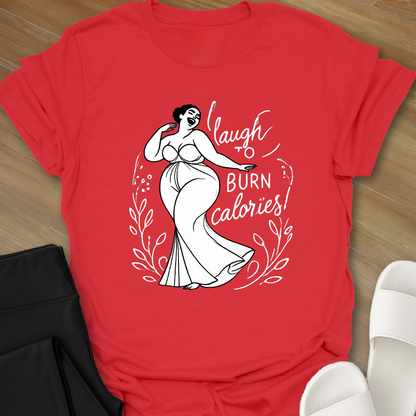 Laugh to Burn Calories 2 T-Shirt