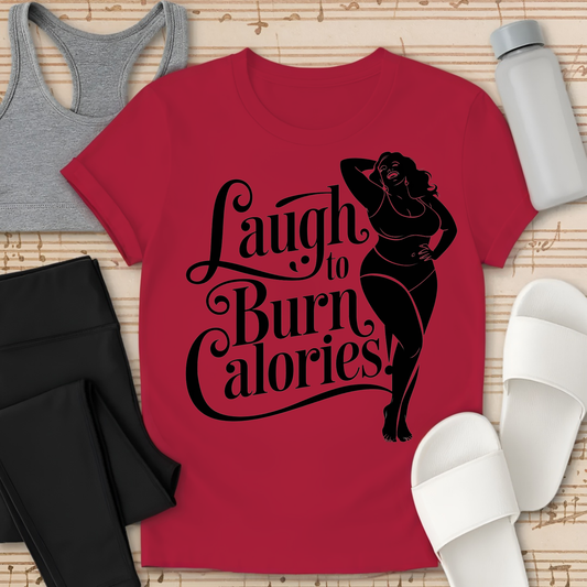 Laugh to Burn Calories T-Shirt