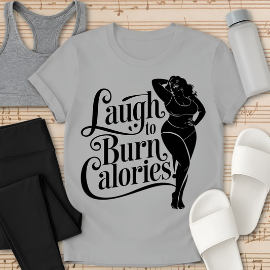 Laugh to Burn Calories T-Shirt