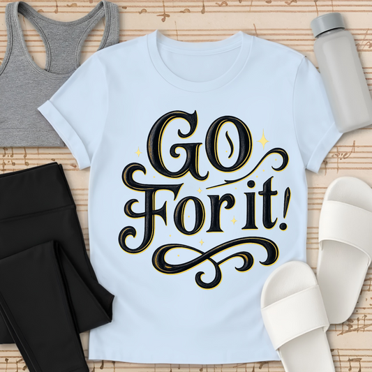 GO For it! T-Shirt