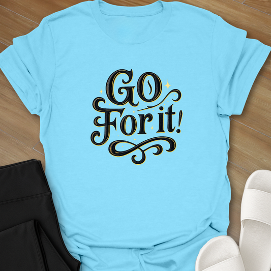 GO For it! T-Shirt