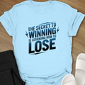 The Secret to Winning T-Shirt