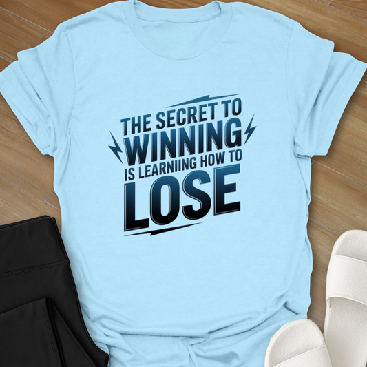 The Secret to Winning T-Shirt