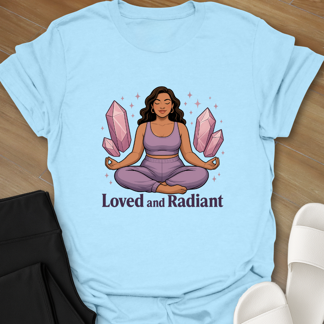 Loved and Radiant T-Shirt