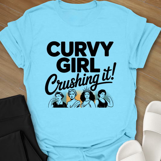 Curvy Girl Crushing it! T-shirt