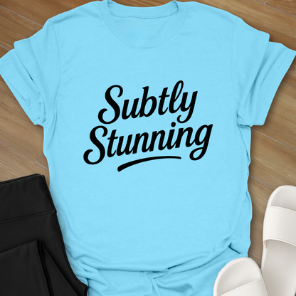 Subtly Stunning T-Shirt