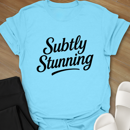 Subtly Stunning T-Shirt