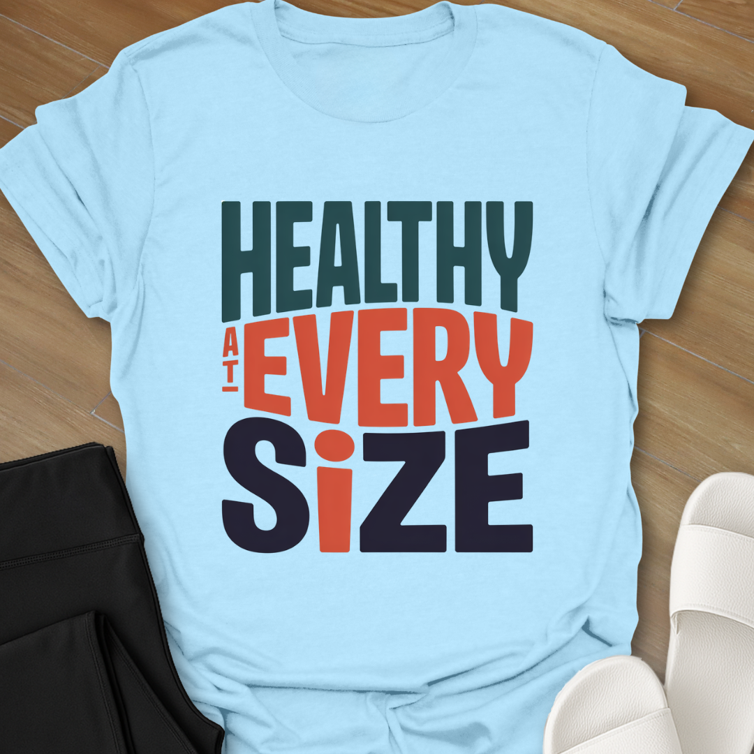 Healthy At Every Size T-Shirt