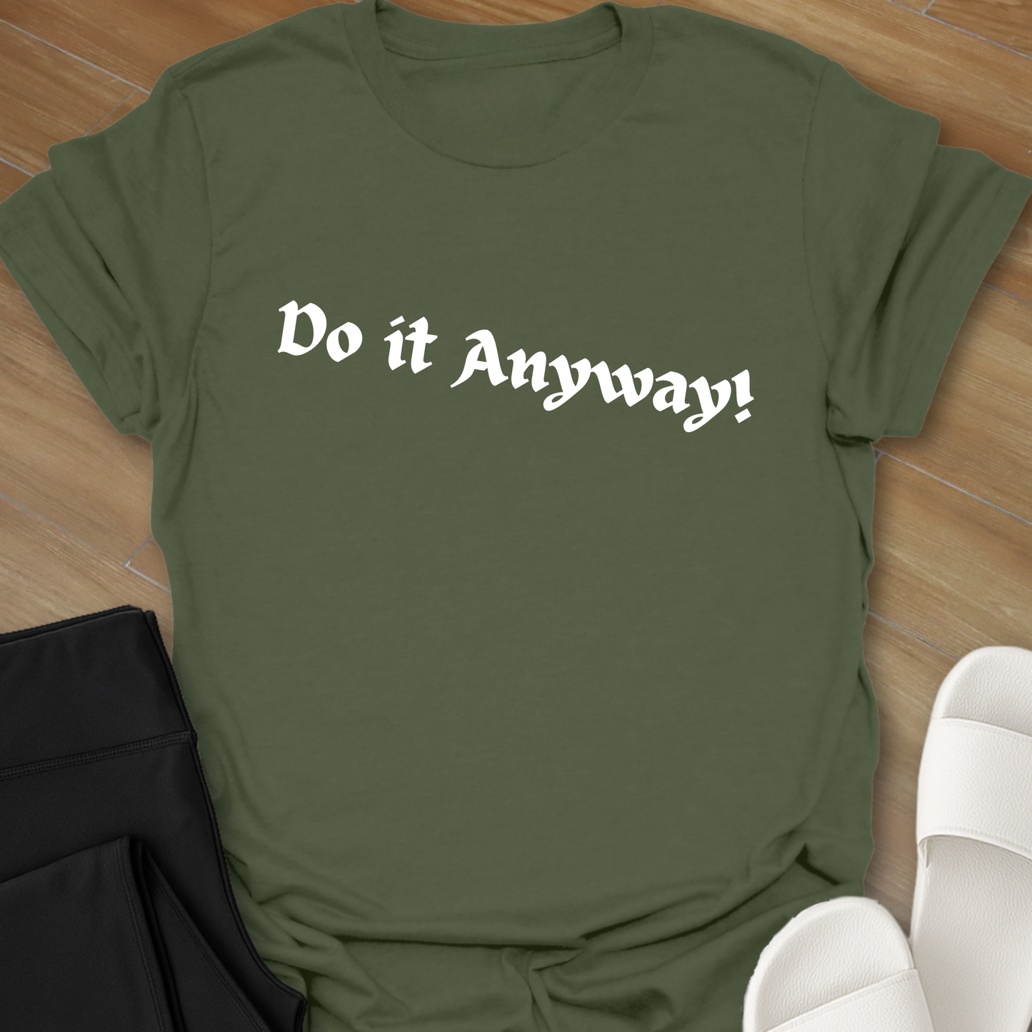 Do It Anyway! T-Shirt