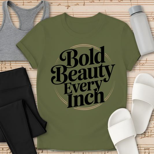 Bold Beauty Every Inch T-Shirt