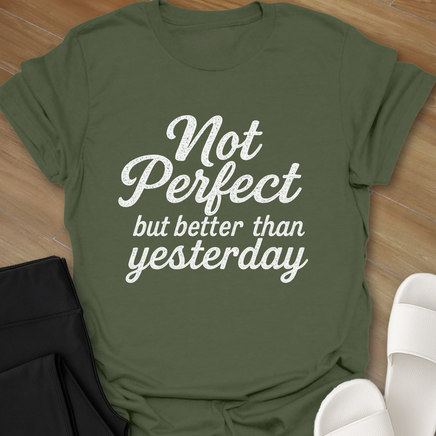 Not Perfect...but better than yesterday T-Shirt