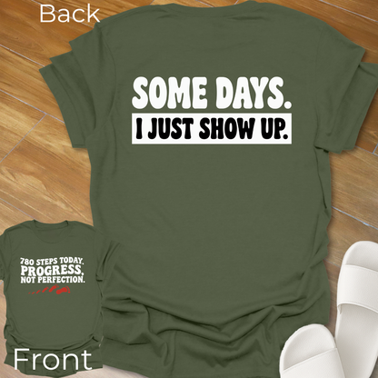 I Show Up T-Shirt -Back