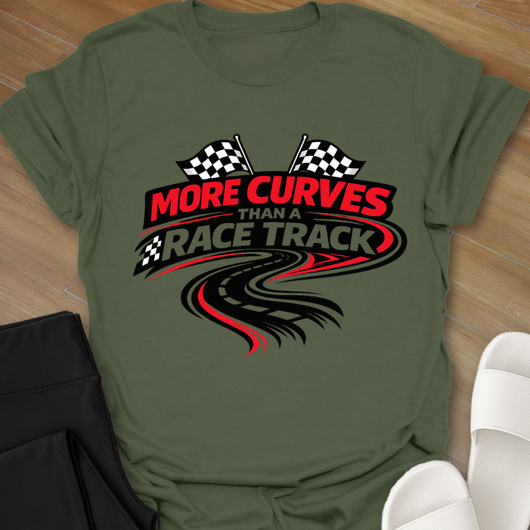 More Curves Than A Racetrack T-Shirt