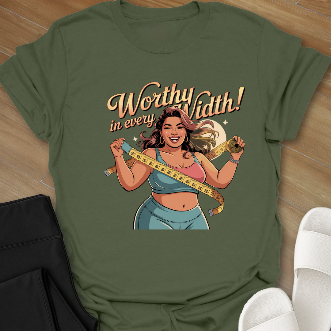Worthy In Every Width! T-Shirt
