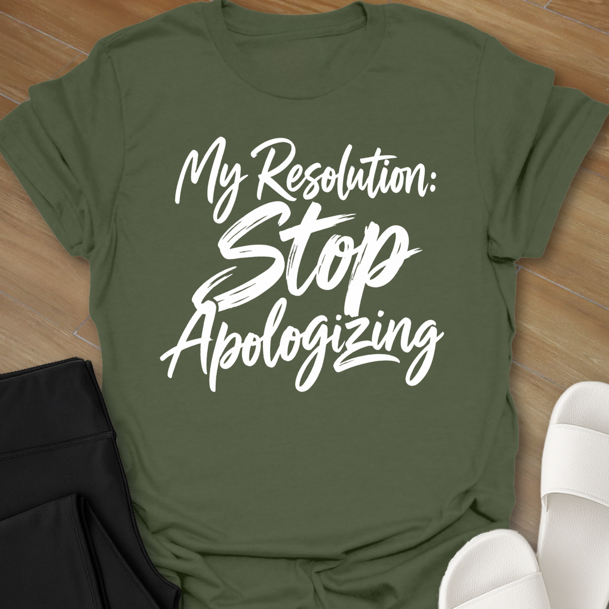 My Resolution: STOP Apologizing T-Shirt