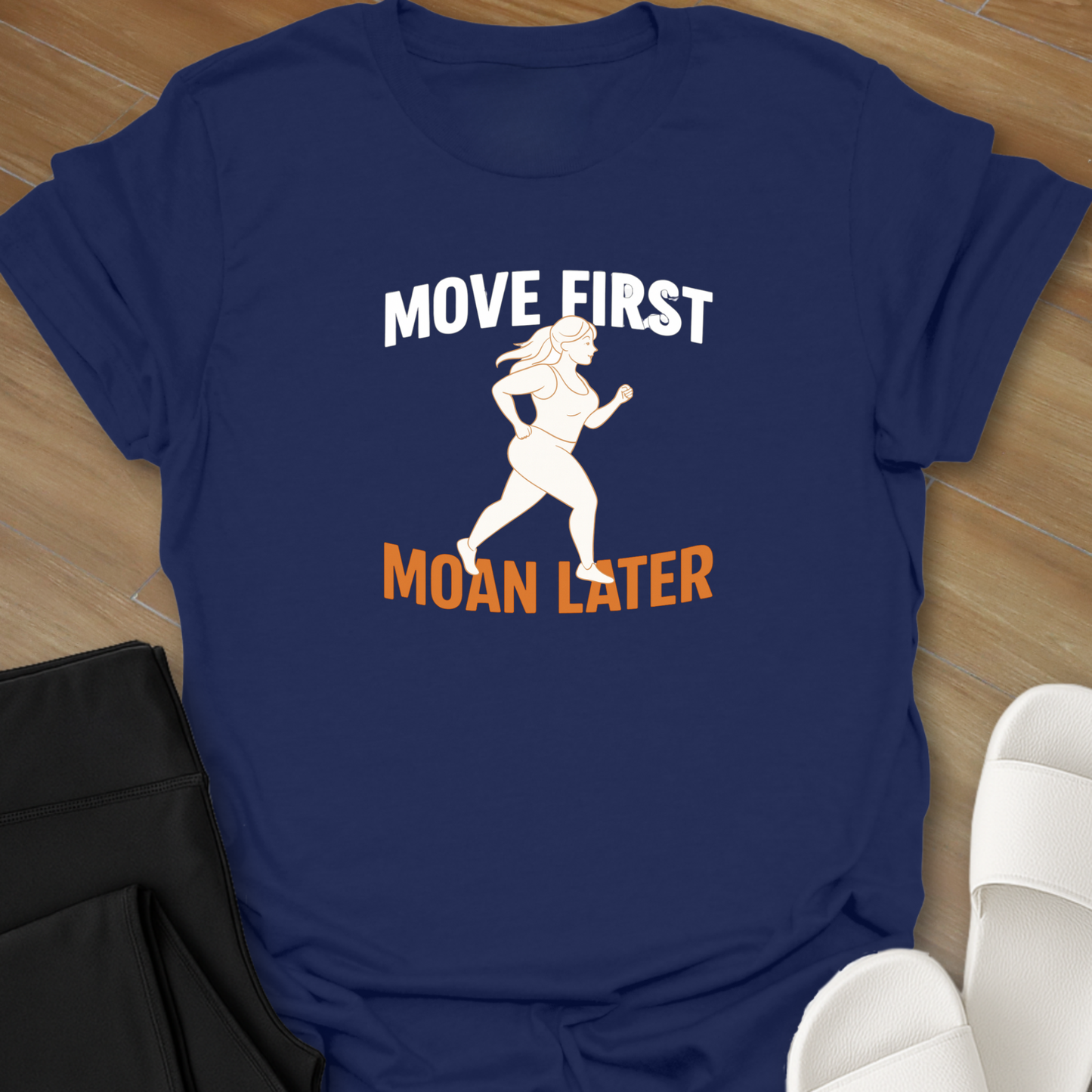 Move First Moan Later T-Shirt