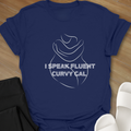 I Speak Fluent Curvy Gal T-Shirt
