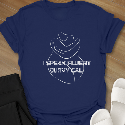 I Speak Fluent Curvy Gal T-Shirt