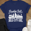 Brooklyn Built Bold City Girl  T-Shirt