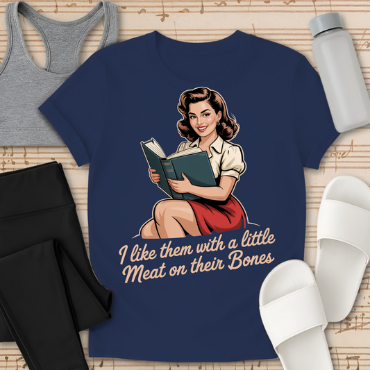 I like them with a little Meat on their Bones T-Shirt